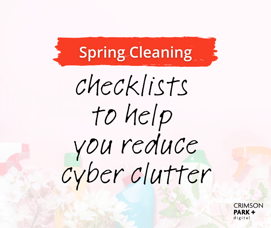 Image features cleaning supplies and the title "Spring Cleaning - 4 checklists to help you reduce your cyber clutter."