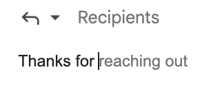 Gmail suggests finishing a sentence that begins "Thanks for" with 'reaching out'