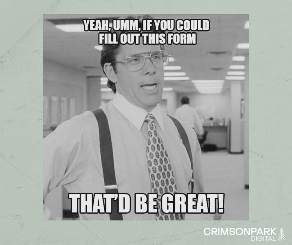 A meme from Office Space of the boss, Bill Lumbergh , saying "yeah, umm, if you could fill out this form that'd be great."